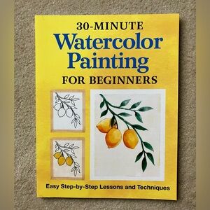 “Thirty-Minute Watercolor Painting for Beginners”